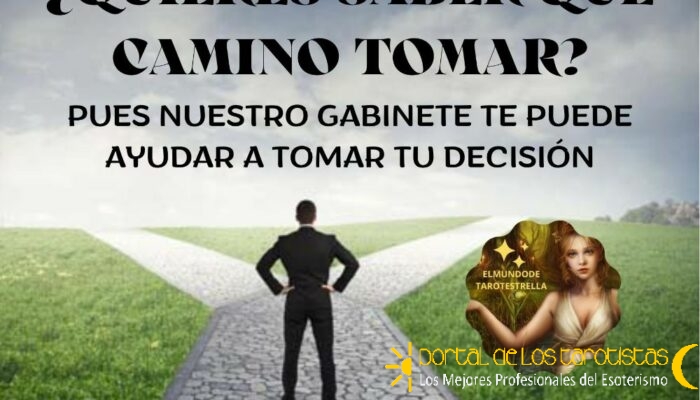 ¿QUIERES SABER QUE CAMINO TOMAR