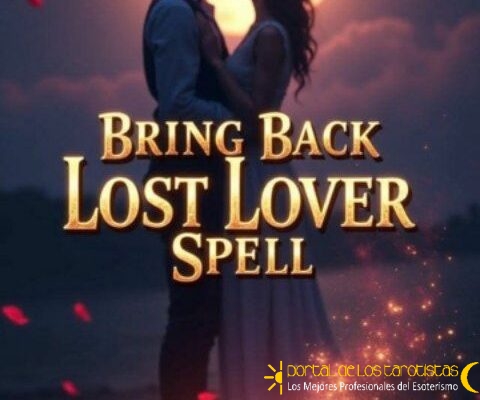 Love Spells to bring  back lost lover.
